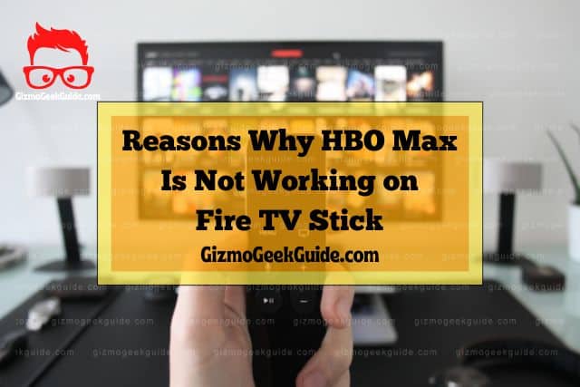 reasons why hbo max tv stick not working